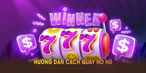 Hướng Dẫn Cách Quay Nổ Hũ Giúp Bạn Kiếm Thưởng Tại 181BET