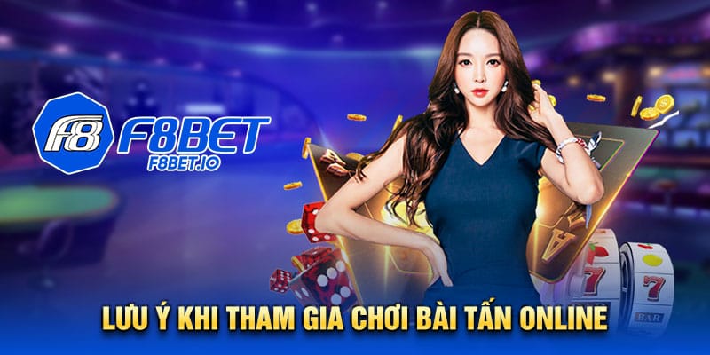 Lưu ý khi tham gia chơi bài tấn 